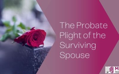 The Probate Plight of the Surviving Spouse