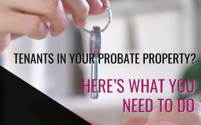 Are There Tenants in Your Probate Property?  Here’s What you Need to Do