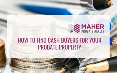 How to Find Cash Buyers for Your Probate Property